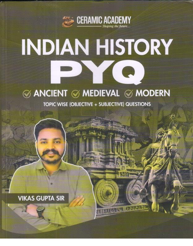 CERAMIC ACADEMY INDIAN HISTORY PYQ (ANCIENT, MEDIEVAL,MODERN)
